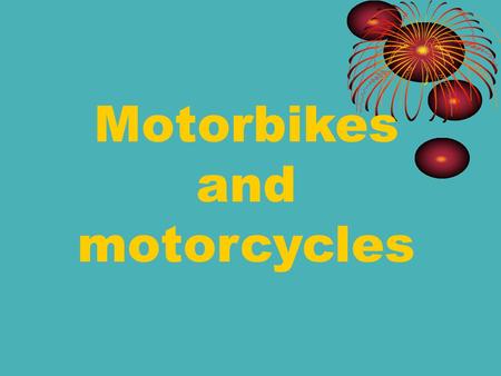 Motorbikes and motorcycles Facts 1.In 1876 Sylvester Howard roper attached a two-cylinder steam- engine to a bicycle and the worlds first motorcycle.