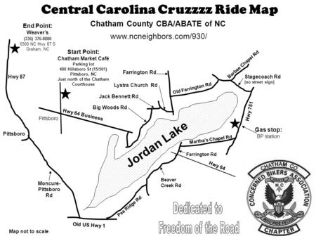 Central Carolina Cruzzzz Ride Map Chatham County CBA/ABATE of NC www.ncneighbors.com/930/ End Point: Weaver’s (336) 376-8880 6500 NC Hwy 87 S Graham, NC.