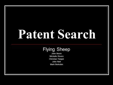 Patent Search Flying Sheep John Nevin Michelle Rivero Christian Yaeger John Nott Mark Berkobin.