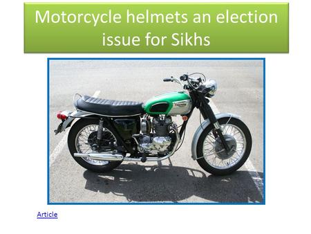Motorcycle helmets an election issue for Sikhs Article.