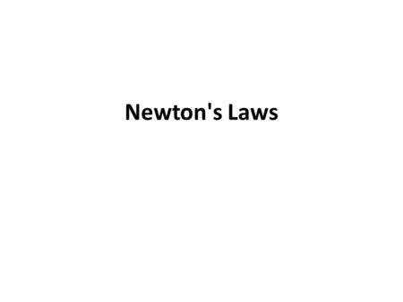 Newton's Laws.