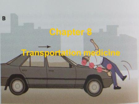 Chapter 8 Transportation medicine. Every day around the world, almost 16000 people die from injuries, of which more than 20% are related to transport.