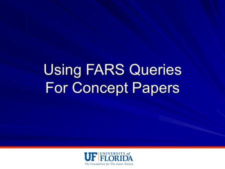 Using FARS Queries For Concept Papers. Objectives By the end of this session, you will be able to: Identify data to best support a given problem Discuss.
