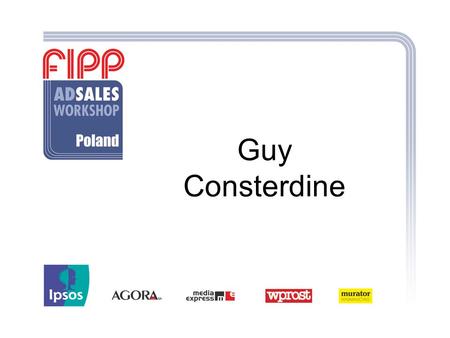 Guy Consterdine. Magazine advertising effectiveness: the research-based evidence Guy Consterdine Guy Consterdine Associates FIPP Research Consultant Warsaw,