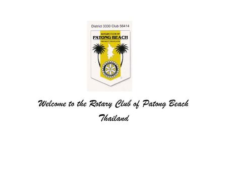 Welcome to the Rotary Club of Patong Beach Thailand.