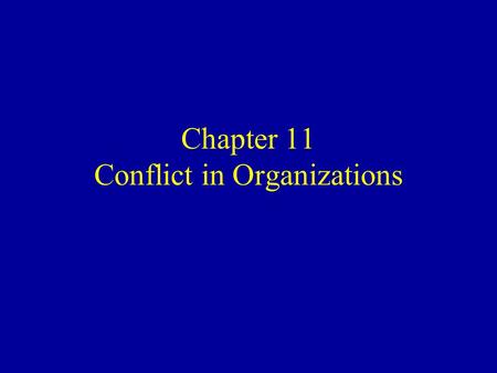 Chapter 11 Conflict in Organizations. Learning Goals Define conflict and conflict behavior in organizations Distinguish between functional and dysfunctional.
