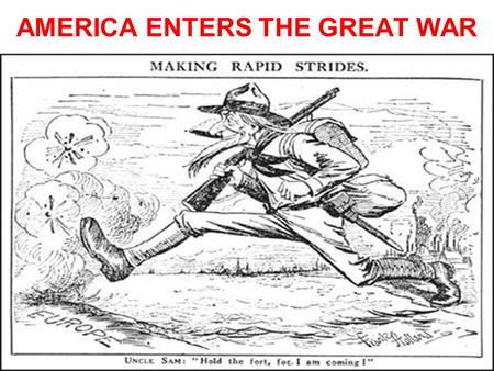 AMERICA ENTERS THE GREAT WAR
