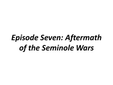 Episode Seven: Aftermath of the Seminole Wars. Surveyor General’s Map (1844)
