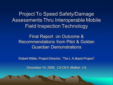 Project To Speed Safety/Damage Assessments Thru Interoperable Mobile Field Inspection Technology Final Report on Outcome & Recommendations from Pilot &