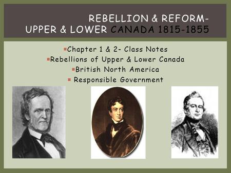 Rebellion & reform- Upper & Lower Canada
