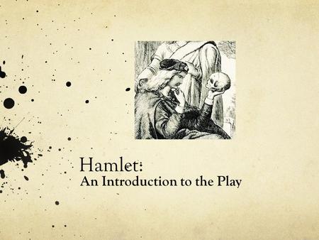 An Introduction to the Play