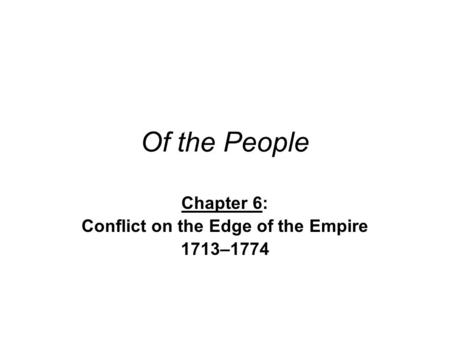 Chapter 6: Conflict on the Edge of the Empire 1713–1774