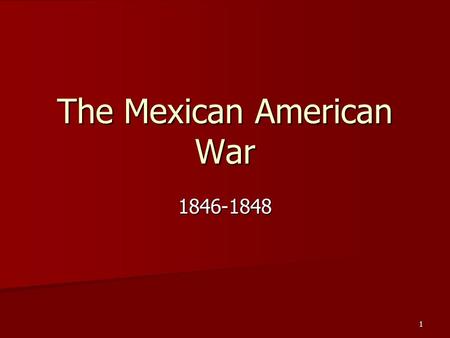 The Mexican American War 1846-1848 1. Manifest Destiny The idea that it is the mission or “destiny” of the United States to expand west. The idea that.