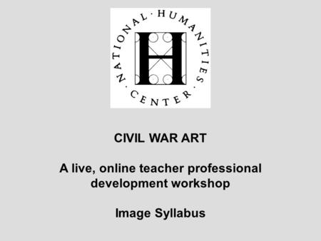 CIVIL WAR ART A live, online teacher professional development workshop Image Syllabus.