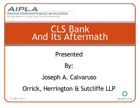 Second level — Third level Fourth level »Fifth level CLS Bank And Its Aftermath Presented By: Joseph A. Calvaruso Orrick, Herrington & Sutcliffe LLP ©