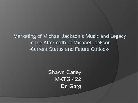 Shawn Carley MKTG 422 Dr. Garg. Early Life  Born August 28 th, 1958  Father Joseph and Mother Katherine  9 brothers and sisters.