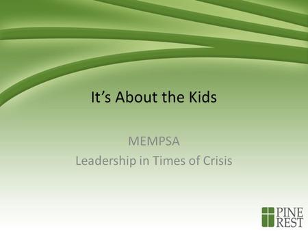 It’s About the Kids MEMPSA Leadership in Times of Crisis.