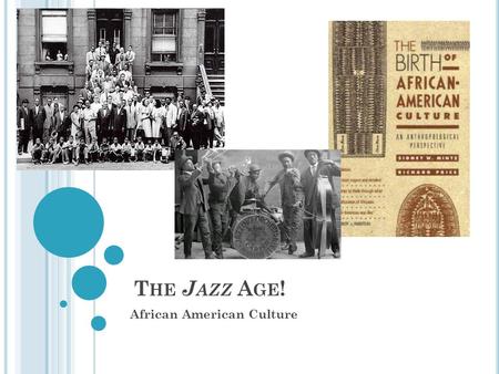 T HE J AZZ A GE ! African American Culture. L EARNING T ARGETS : At the end of this lesson you will be able to… Identify Oscar DePriest, Claude McKay,