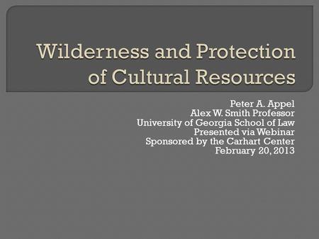 Peter A. Appel Alex W. Smith Professor University of Georgia School of Law Presented via Webinar Sponsored by the Carhart Center February 20, 2013.