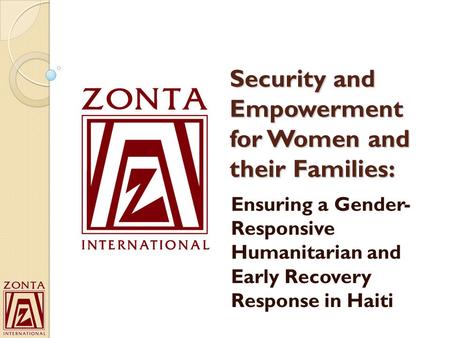 Security and Empowerment for Women and their Families: Ensuring a Gender- Responsive Humanitarian and Early Recovery Response in Haiti.