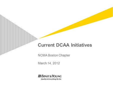 Current DCAA Initiatives NCMA Boston Chapter March 14, 2012 s March 7, 2012.