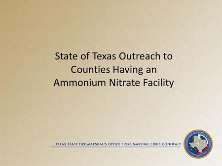 State of Texas Outreach to Counties Having an Ammonium Nitrate Facility.