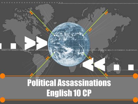 Political Assassinations English 10 CP. Consider this: Regarding political power, Robert Dalberg Alton comments that“power tends to corrupt; absolute.