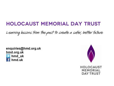Holocaust Memorial Day Trust Learning lessons from the past to create a safer, better future hmd.org.uk hmd_uk hmd.uk.