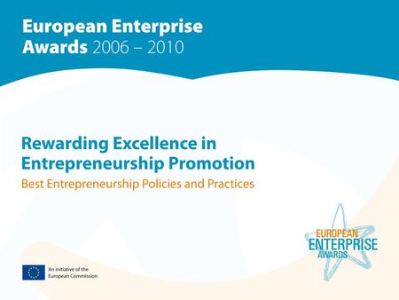 The Basics  EEA - to recognise and reward excellence in enterprise and entrepreneurship promotion especially at regional level  EEA - not only a competition.