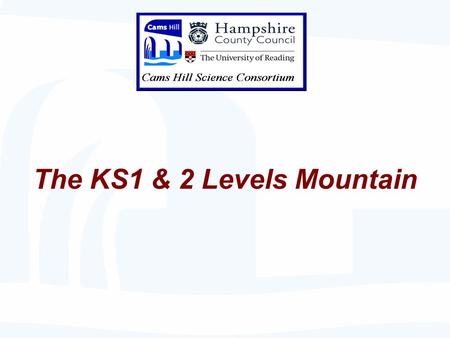 The KS1 & 2 Levels Mountain. Visualizing progression through the N.C. levels in KS1&2 The Primary Levels Mountain 3 link cause & effect … …..because ….