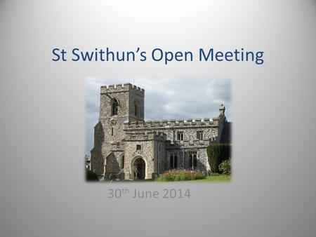 St Swithun’s Open Meeting 30 th June 2014. What is the state of the church? ( Hint, look around you) The architect’s report identified some urgent issues.