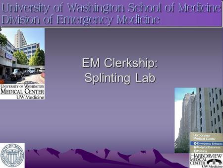 EM Clerkship: Splinting Lab. Splinting Objectives Gain awareness of the variety of splint materials available Understand principles behind the selection.