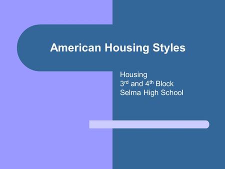 American Housing Styles Housing 3 rd and 4 th Block Selma High School.