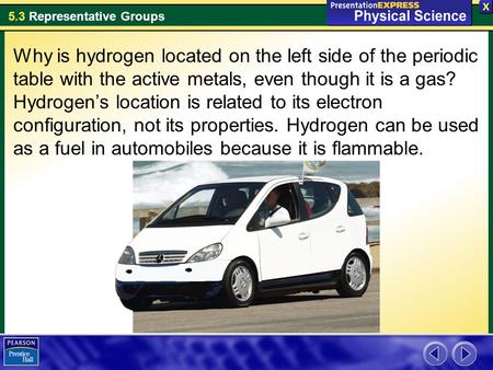 Why is hydrogen located on the left side of the periodic table with the active metals, even though it is a gas? Hydrogen’s location is related to its electron.