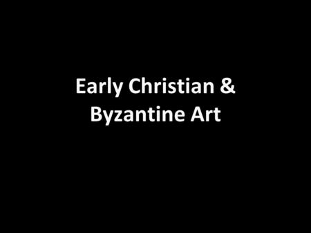 Early Christian & Byzantine Art