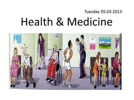 Tuesday 05.03.2013 Health & Medicine. Before looking into vocabulary let’s learn words linked to each letter. This knowledge will assist you at transmitting.