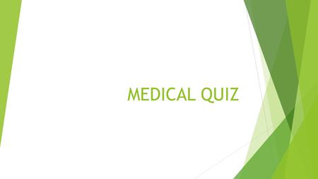 MEDICAL QUIZ. When might you get …? - A bruise – a blue, brown or purple mark. - From a fall, being hit by somebody, or knocking against something - A.