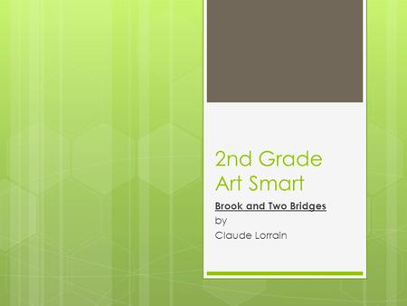 2nd Grade Art Smart Brook and Two Bridges by Claude Lorrain.