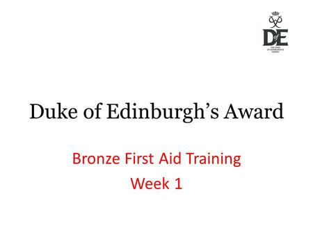 Duke of Edinburgh’s Award Bronze First Aid Training Week 1.