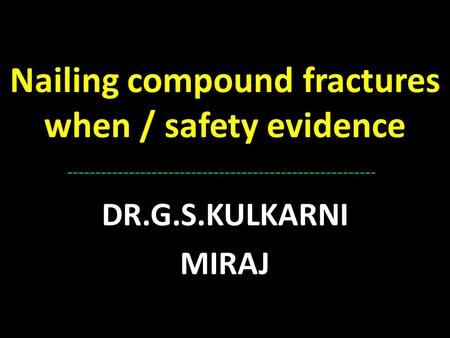 Nailing compound fractures when / safety evidence