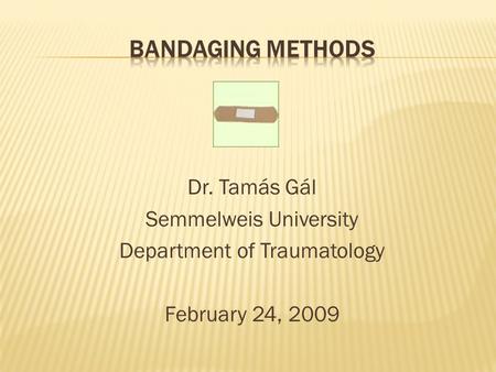 Dr. Tamás Gál Semmelweis University Department of Traumatology February 24, 2009.