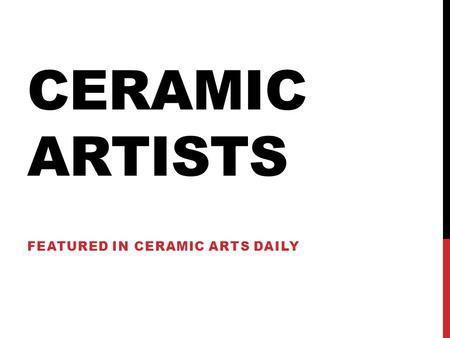 CERAMIC ARTISTS FEATURED IN CERAMIC ARTS DAILY.