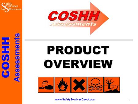 COSHHAssessments www.SafetyServicesDirect.com 1 PRODUCT OVERVIEW.