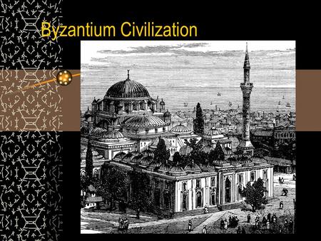 Byzantium Civilization. Background Knowledge The split of the Christian Church developed two distant European civilizations. The Byzantine Empire is based.