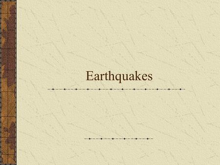 Earthquakes. What is an earthquake? An earthquake is a trembling or shaking of the earth’s crust. Most earthquakes occur because of a sudden movement.