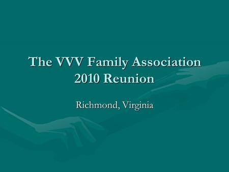 The VVV Family Association 2010 Reunion Richmond, Virginia.