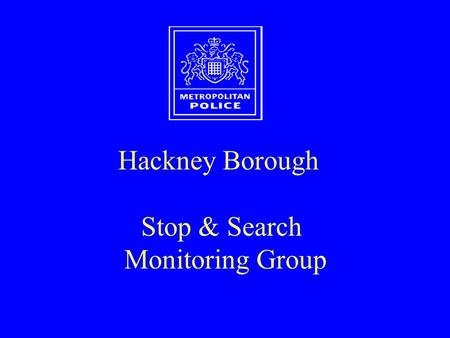 Hackney Borough Stop & Search Monitoring Group. Stop/Search Comparison 02/03.