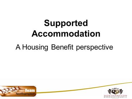 Supported Accommodation A Housing Benefit perspective.