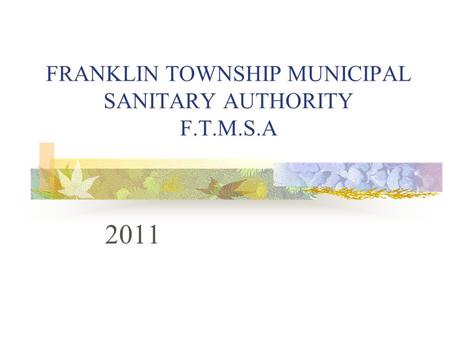 FRANKLIN TOWNSHIP MUNICIPAL SANITARY AUTHORITY F.T.M.S.A 2011.