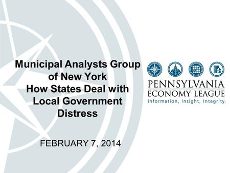 Municipal Analysts Group of New York How States Deal with Local Government Distress FEBRUARY 7, 2014.